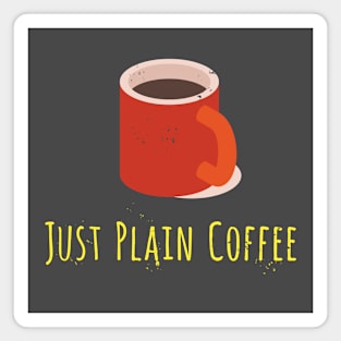 Just Plain Coffee Magnet